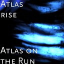 Atlas rise - Atlas on the Run