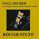 Paul Oscher - Blues Before Sunrise feat Willie Big Eyes…