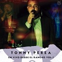 Tonny Perea - Me Llamas En Vivo