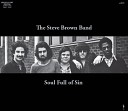 The Steve Brown Band - Soul Full Of Sin