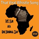 DJ Oji aka The Original Man - That Afro Whistle Song