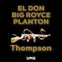 EL DON BIG ROYCE PLANTON - Thompson