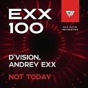 D Vision Andrey Exx - Not Today Radio Edit