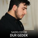 Sadiq Ceferi - Dur Gedek