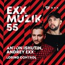 Anton Ishutin Andrey Exx - Losing Control Radio Edit