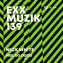 NICK WHITE - Feel So Good Extended Mix