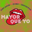 Jey Cord - Mayor Que Yo feat Nacho Alvare5 Dj Reyes Hern…