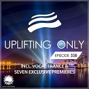 Ori Uplift Radio - Uplifting Only UpOnly 338 UpOnly 338 Welcome Coming Up In Episode…