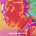 La Roux - Gullible Fool Edit