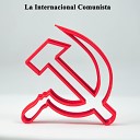 Himnos Y Marchas Republicanas - La Internacional Comunista Version…