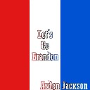 Ayden Jackson - Let s Go Brandon
