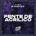 MC Cyclope MC B7 DJ Kelvin - Pente de Acr lico