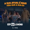 Edy Lemond DJ How - A Sua Atual Mais Feia Que a Sua Ex