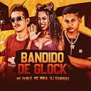 Mc Mika Mc Perez dj chavoso - Bandido de Glock Remix