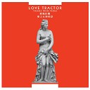 Love Tractor - I Broke My Saw Remastered