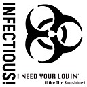 Infectious - I Need Your Lovin Like The Sunshine Station…