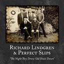 Richard Lindgren Perfect Slips - The Night They Drove Old Dixie Down