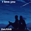 ZeLf1kS - I Love You
