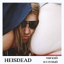 Heisdead - Слезь с меня