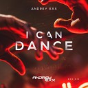 Andrey Exx - I Can Dance Extended Mix