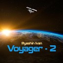Ivan Ryashin - Voyager 2