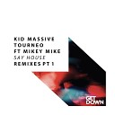 Kid Massive Tourneo feat Mikey Mike - Say House Kids Extended Dub Mix