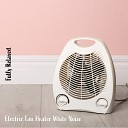 Steve Brassel - Electric Fan Heater White Noise Pt 9