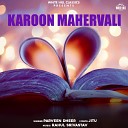 Parveen Dheer - Karoon Mahervali