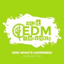 Hard EDM Workout - OMG What s Happening Instrumental Workout Mix 140…
