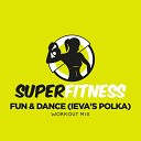 SuperFitness - Fun Dance Ieva s Polka Workout Mix Edit 133…