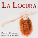 Dmitry Cherevko Nadezhda Anikina - Yo Soy la Locura