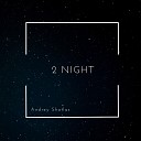 Andrey Shatlas - 2 Night