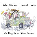 Dale Wicks Honest John - Now She Is Mine