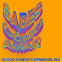 BAKER Emmanuel Ele Guiiido - Sabes c mo amar