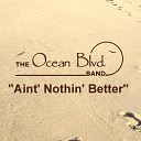 The Ocean Blvd Band - Ain t Nothing Better