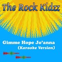 The Rock Kidzz - Gimme Hope Jo anna Karaoke Version