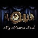 Aqua - My Mamma Said DJ KORENNOY Remix