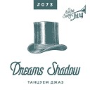Dreams Shadow - Танцуем джаз