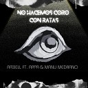 Aaxell feat Appa Manu Medrano - No Hacemos Coro Con Ratas