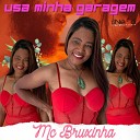 MC BRUXINHA Dj Netto - Usa Minha Garagem