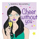 Martina Malagnino - Cheer Without You