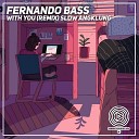 FERNANDO BASS - WITH YOU REMIX SLOW ANGKLUNG