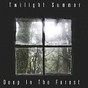 Twilight Summer - Deep in the Forest
