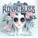 Royal Bliss - Going To California