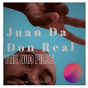 Juan Da Don Real - You Know What It Is Holla At Me