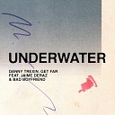 Danny Trexin Get Far feat Bad Boyfriend Jaime… - Underwater feat Jaime Deraz Bad Boyfriend