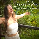 Virginia Feu Rosa - Dentro de Mim