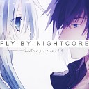 Fly By Nightcore - Must Have Been The Wind Switching Vocals