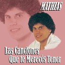 Mathias - Estoy Cansado de Llorar