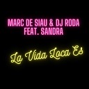 Marc De Siau DJ Roda feat Sandra - La Vida Loca Es Extended Mix
